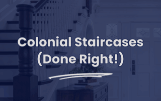 Colonial staircase with dark wood handrail and white balusters overlaid with the text Colonial Staircases (Done Right!).