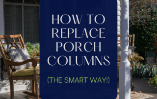 Front porch with wood columns and rocking chairs overlaid with blog title “How to Replace Porch Columns (The Smart Way)”.
