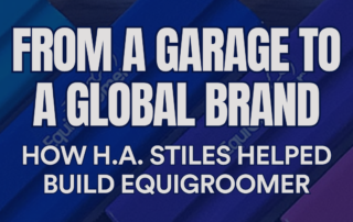 EquiGroomer handles in multiple colors with text reading "From a Garage to a Global Brand: How H.A. Stiles Helped Build EquiGroomer"